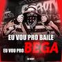 Eu Vou pro Baile Eu Vou pro Bega (Explicit)