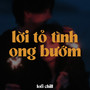 Lời Tỏ Tình Ong Bướm (Lofi)