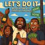 Let's Do It (feat. LFMDOSE & ChiMadeMari) [Explicit]