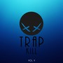 Trap Kill, Vol.V