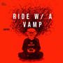 Ride W A Vamp (Explicit)