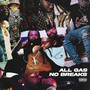 ALL GAS NO BREAKS (Explicit)