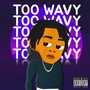 Too Wavy (Explicit)