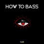 How to Bass