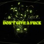 Don't Give A **** (Explicit)