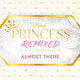 Almost There (Disney Princess Remixed)