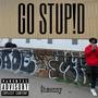 GO STUP!D (Explicit)