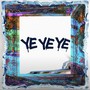 Yeyeye