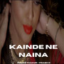 Kainde Ne Naina (feat. Prabh K)