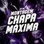 MONTAGEM CHAPA MÁXIMA
