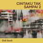 Cintaku tak sampai 2