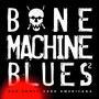 Bone Machine Blues 2 - Neo-funky Dark Americana