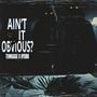 Ain't It Obvious (Explicit)