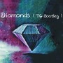 Diamonds (TG Bootleg)