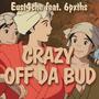 CRAZY OFF DA BUD (feat. 6pxths) [Explicit]