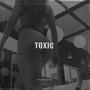 TOXIC (Explicit)