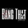 Bang That (feat. J3thamhp) [Explicit]