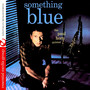 Something Blue (Digitally Remastered) - EP