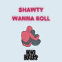 Shawty Wanna Roll (Explicit)