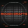 Rough Drafts (Explicit)