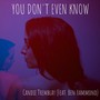 You Don't Even Know (feat. Ben Hammond)