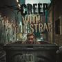 CREEP WITH YOUR STRAP (feat. AK ON THE BEAT) [Explicit]