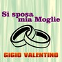 Si sposa mia moglie