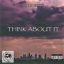 Think About It (Explicit)