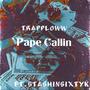 Pape Callin (feat. TrapLoww) [Explicit]