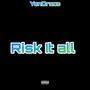 Risk It All (Explicit)