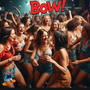 BOW! (Explicit)