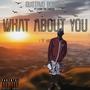 What about you (feat. Chino the Chosen) [Explicit]