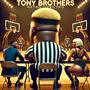 TONY BROTHERS (Explicit)