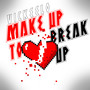 Make Up To Break Up (Explicit)