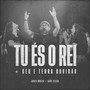 Tu És o Rei / Céu e Terra Ouvirão (Ao Vivo)