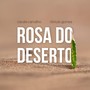 Rosa do Deserto (feat. Canequinha)