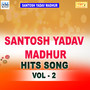 Santosh Madhur Bhojpuri Hits Vol-2