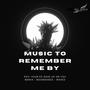 MUSIC TO REMEMBER ME BY