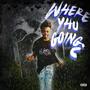 Wea yhu going? (Explicit)
