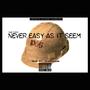 Never Easy as it Seems (Explicit)