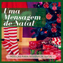 Uma Mensagem de Natal - As Mais Lindas Canções para Desejar Boas Festas, Músicas para Novena de Natal