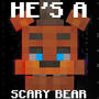 He's A Scary Bear