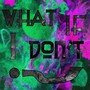 What If I Don't (Explicit)