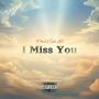 I Miss You (Explicit)