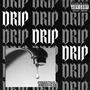 drip drip drip (freestyle) [Explicit]