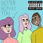 Better, without you (Explicit)