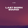 Last Born Sound