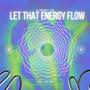 Let That Energy Flow