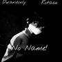 No Name! (feat. Rotasu) [Explicit]