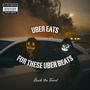 Uber Eats for These Uber Beats (Explicit)